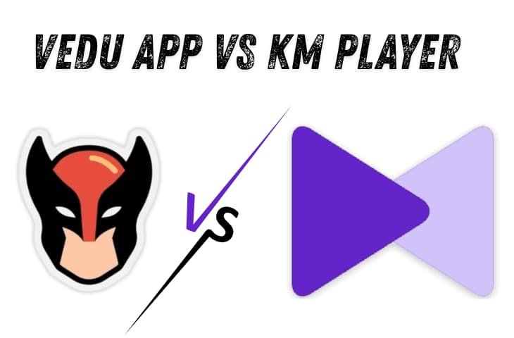 Vedu App VS KM Player
